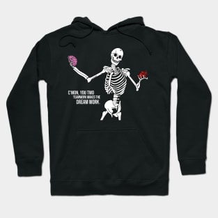 C'mom You Two Teamwork Makes The Dream Work Skeleton Funny Hoodie